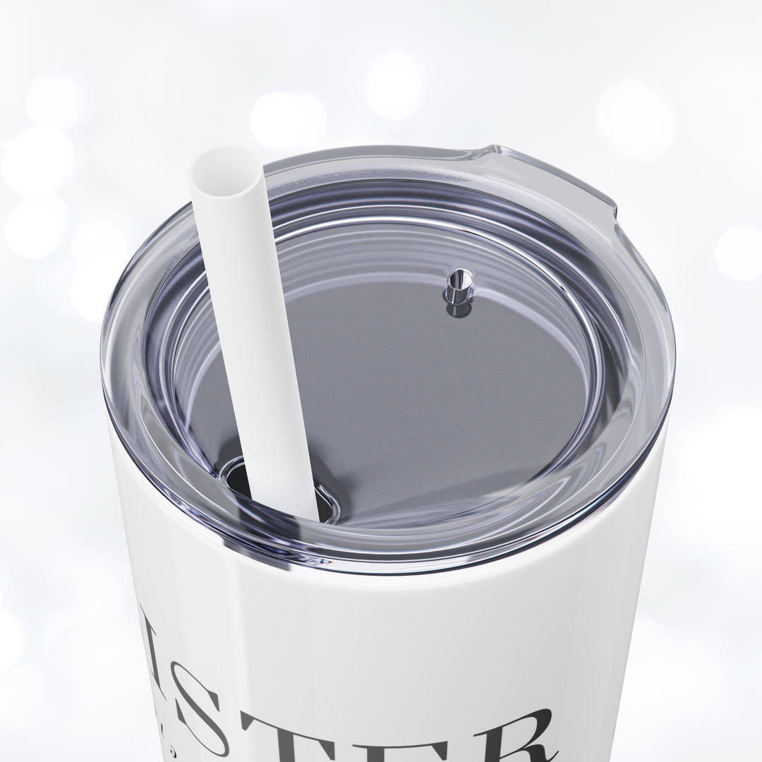 SISTER Skinny Tumbler with Straw 20oz